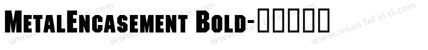 MetalEncasement Bold字体转换